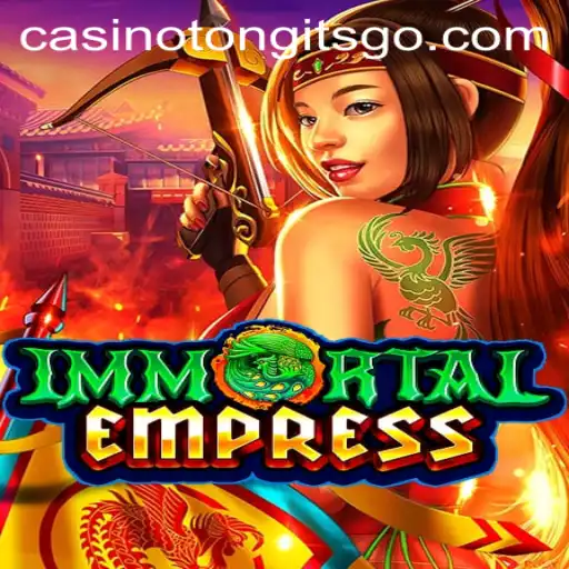 ImmortalEmpress: Discover the Allure of Tongits Go Casino